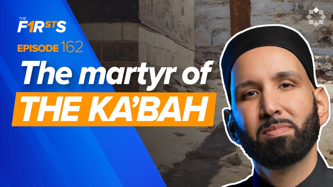 The martyr of the Ka'bah | The Firsts | Ep 162