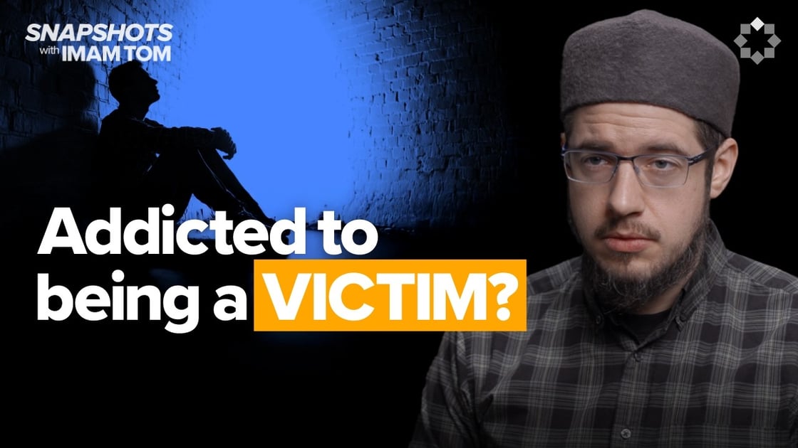 Addicted to being a victim? | Snapshots with Imam Tom